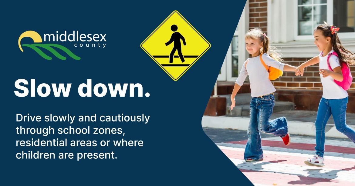 Slow down. Drive safely in school zones and pedestrian crossings.